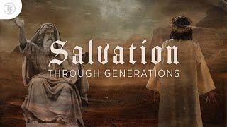 Salvation Through Generations | Pastor Bradley Rogers | Trinity Fellowship