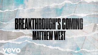 Matthew West - Breakthrough's Coming (Lyric Video) ft. Stephen McWhirter