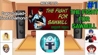 Cupu Squad+@FrostDiamond react to The Fight For Sawmill | Gacha Club