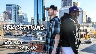 Perceptions | Intrakit Starring Da_Bugg | Official Music Video