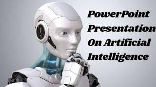 PowerPoint Presentation On Artificial Intelligence