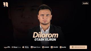 Otash Xijron - Dilorom (audio 2024)