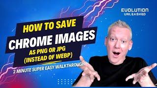 Easy Fix: How to Save Chrome Images as PNG or JPG Instead of WebP