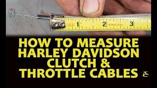 How to Properly Measure Harley Davidson Clutch & Throttle Cables