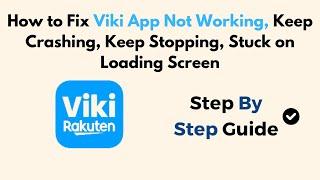 How To Fix Viki App Not Working, Keep Crashing, Stuck On Loading Screen