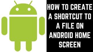 How to Create a Shortcut to a File on Android Home Screen