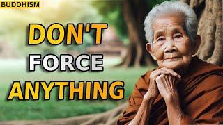 'Don't Force Anything on Your Life | Zen Wisdom | Buddhism