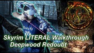 Deepwood Redoubt [Skyrim LITERAL Walkthrough]