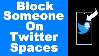 How to Block Someone on X (Twitter) Spaces—Plus Unblock (UPDATED)