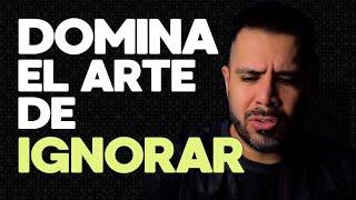 DOMINA EL ARTE DE IGNORAR