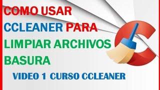 Como Usar Ccleaner Para Limpiar Archivos Basura de Mi PC 2021 Curso 1 Ccleaner Gratis