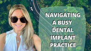 How to Navigate a Busy Dental Implant Practice - The Implant Dentist - Placing Dental Implants