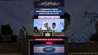 MENGAPA HARUS  MENGEMBALIKAN SEJARAH DARI KLAIM BA'LAWY" IMADUDDIN AL BANTANI   #baalawi