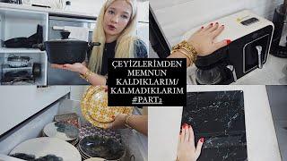 ÇEYİZİMDEKİ ÜRÜNLERİMDEN MEMNUN KALDIKLARIM/KALMADIKLARIM #PART2 / MUTFAKTURU ‍