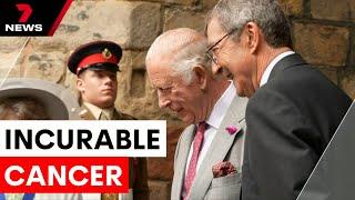 King Charles' incurable cancer battle continues | 7NEWS