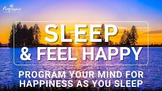 Sleep Hypnosis - Sleep and Feel Positive and Happy; Overcome Depression & Sadness, Stress (STRONG)