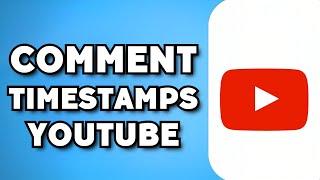 How To Comment Timestamp on YouTube (2024 Guide)