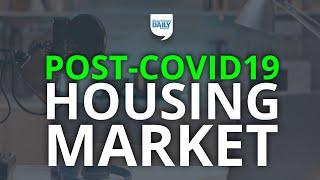 Housing Market Update Post-COVID 19 | Daily Podcast