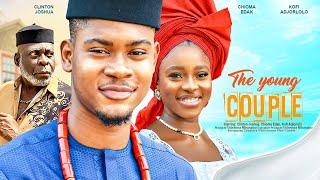 THE YOUNG COUPLE - CLINTON JOSHUA, CHIOMA EDAK, KOFI ADJORLOLO latest 2023 nigerian movie