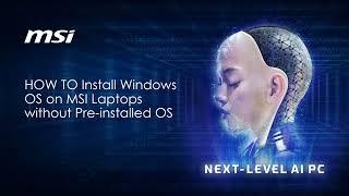 MSI® HOW TO Install Windows On MSI Laptops Without Pre-Installed OS by MSI One Touch Install