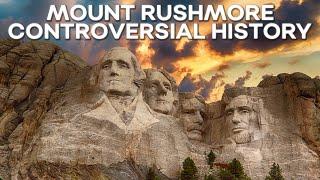 The Controversial History of Mount Rushmore