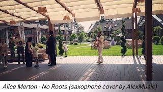 Alice Merton - No Roots (alto saxophone cover by AlexMusic)| Саксофонист на свадьбу Киев