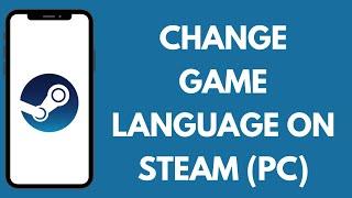 How to Change Game Language in Steam PC | Adjust Steam Language Settings 2024