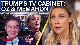 Trump's TV Administration Adds Dr. Oz and Linda McMahon | The Daily Show