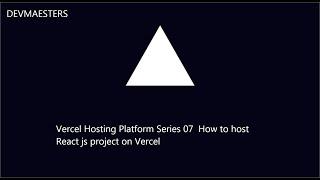 Vercel Hosting Platform Series 07  How to host React js project on Vercel