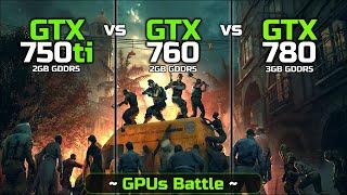 GTX 750 Ti vs GTX 760 vs GTX 780 | Which one Is Legend?