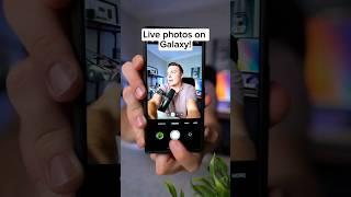 Live photos on your galaxy phone!