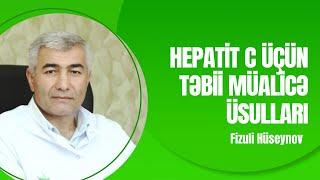 Hepatit C üçün təbii müalicə üsulları | Fizuli Hüseynov