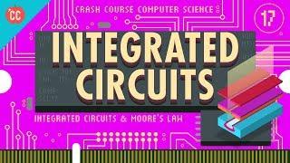 Integrated Circuits & Moore's Law: Crash Course Computer Science #17