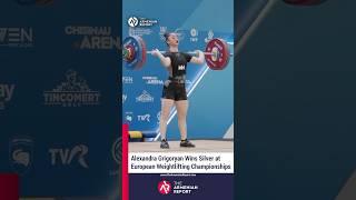 Alexandra Grigoryan Wins Silver at European Weightlifting Championships