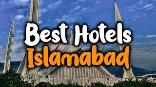 Best Hotels In Islamabad, Pakistan - For Families, Couples, Work Trips, Luxury & Budget