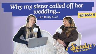 Why my sister called off her wedding with guest Emily Kuch | Episode 8