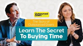 The Story of Outsourced Doers - Learn The Secret To Buying Time