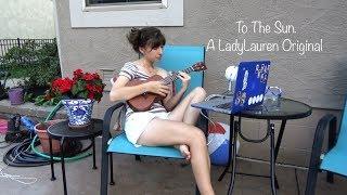 To The Sun ~ A LadyLauren Original