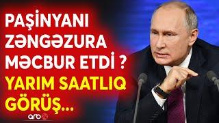 Putin Paşinyana Zəngəzur şərtini açıqladı? - Moskvada dəhliz üçün KRİTİK müzakirə