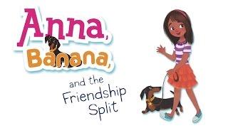 'Anna, Banana and the Friendship Split'