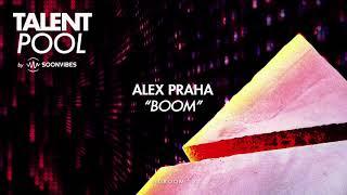 Alex Praha - Boom [Talent Pool #12]