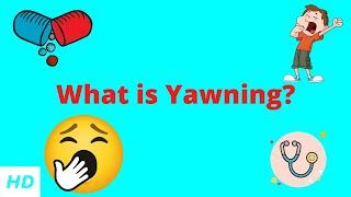 What is Yawning?