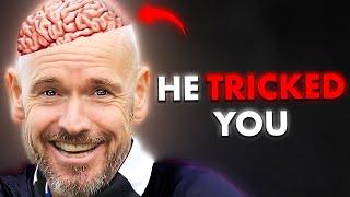 How A Erik Ten Hag Tricked EVERYONE Into Thinking He Was A Genius