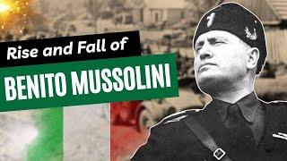 The Rise and Fall of Benito Musssolini: Fascist Dictator