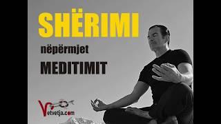 SHËROJE VETEN NËPËRMJET MEDITIMIT! - Sheki Useini