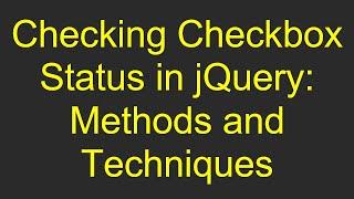 Checking Checkbox Status in jQuery: Methods and Techniques