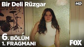 Bir Deli Rüzgar 6. Bölüm 1. Fragmanı