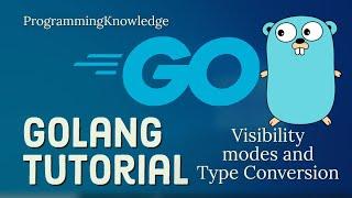 Go Tutorial (Golang) 4 - Variables Naming Convention and Visibility modes and Type Conversion