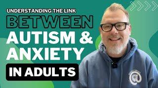 Autism and Anxiety in Adults | Understanding the Connection and Finding Support