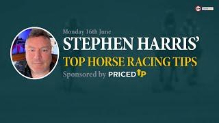 Stephen Harris’ top horse racing tips for Monday 16th June